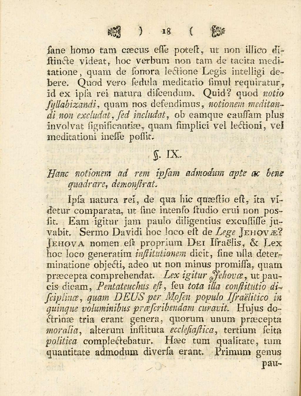 18 sane homo tam caecus este potest, ut non illieo distincte videat, hoc verbum non tam de tacita meditatione, quam de sonora lectione Legis intelligi debere.