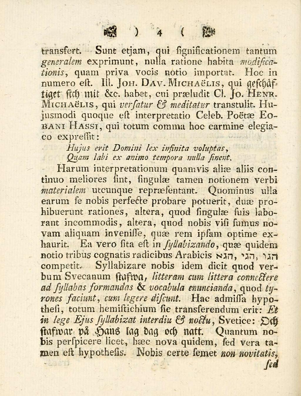 4 transfert. sunt etjam, qui significationem tantum modifica- generalem exprimunt, nui a ratione habita tionis, quam priva vocis notio importat. Hoc ia numero est, Ili. Jon. Dav.