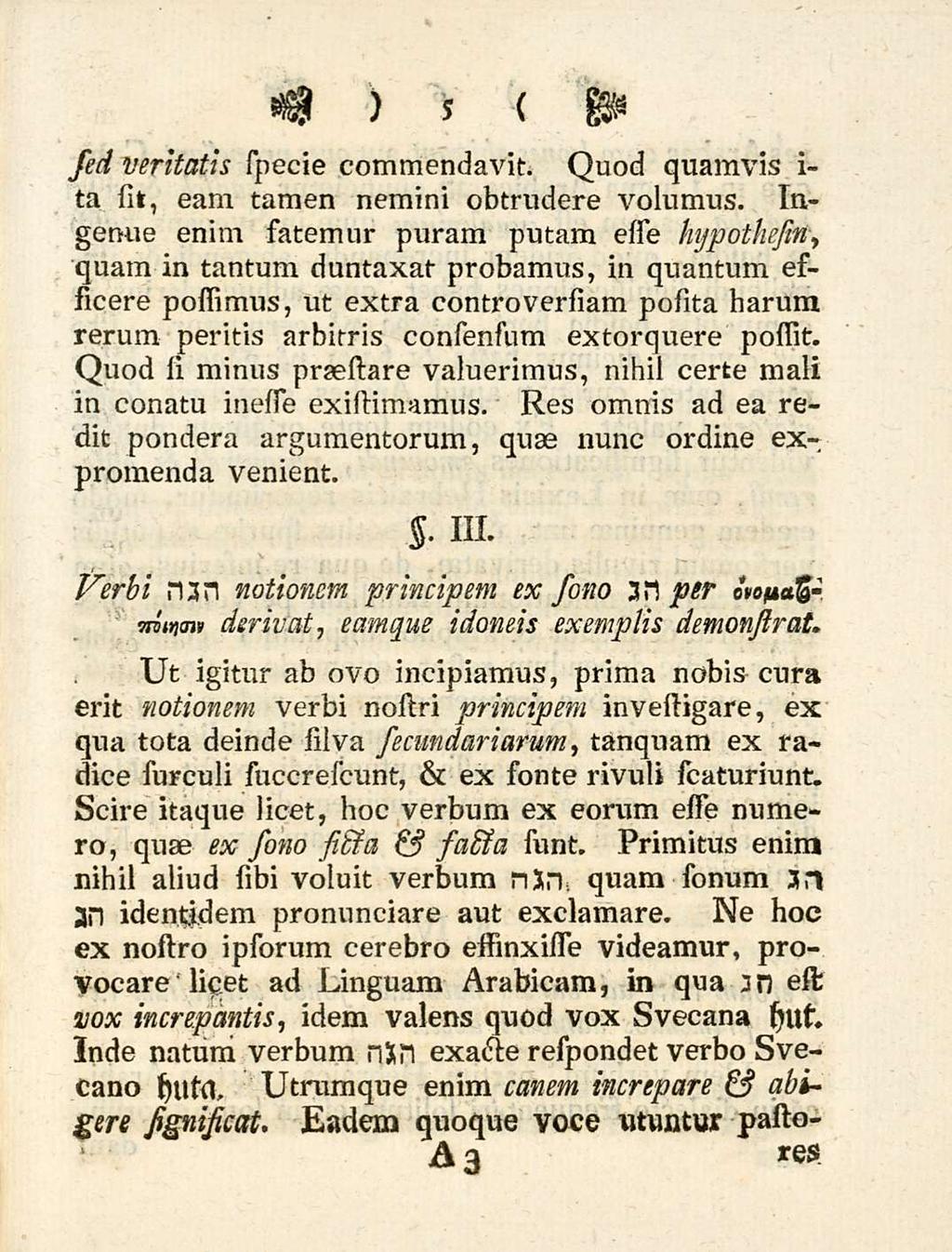 5 sed veritatis specie commendavit. Quod quamvis i- ta sit, eam tamen nemini obtrudere volumus.