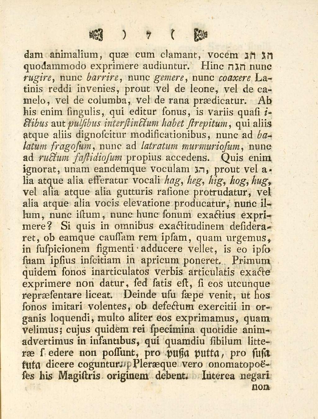 7 dam animalium, quas cum clamant, vocem asi quodammodo exprimere audiuntur.