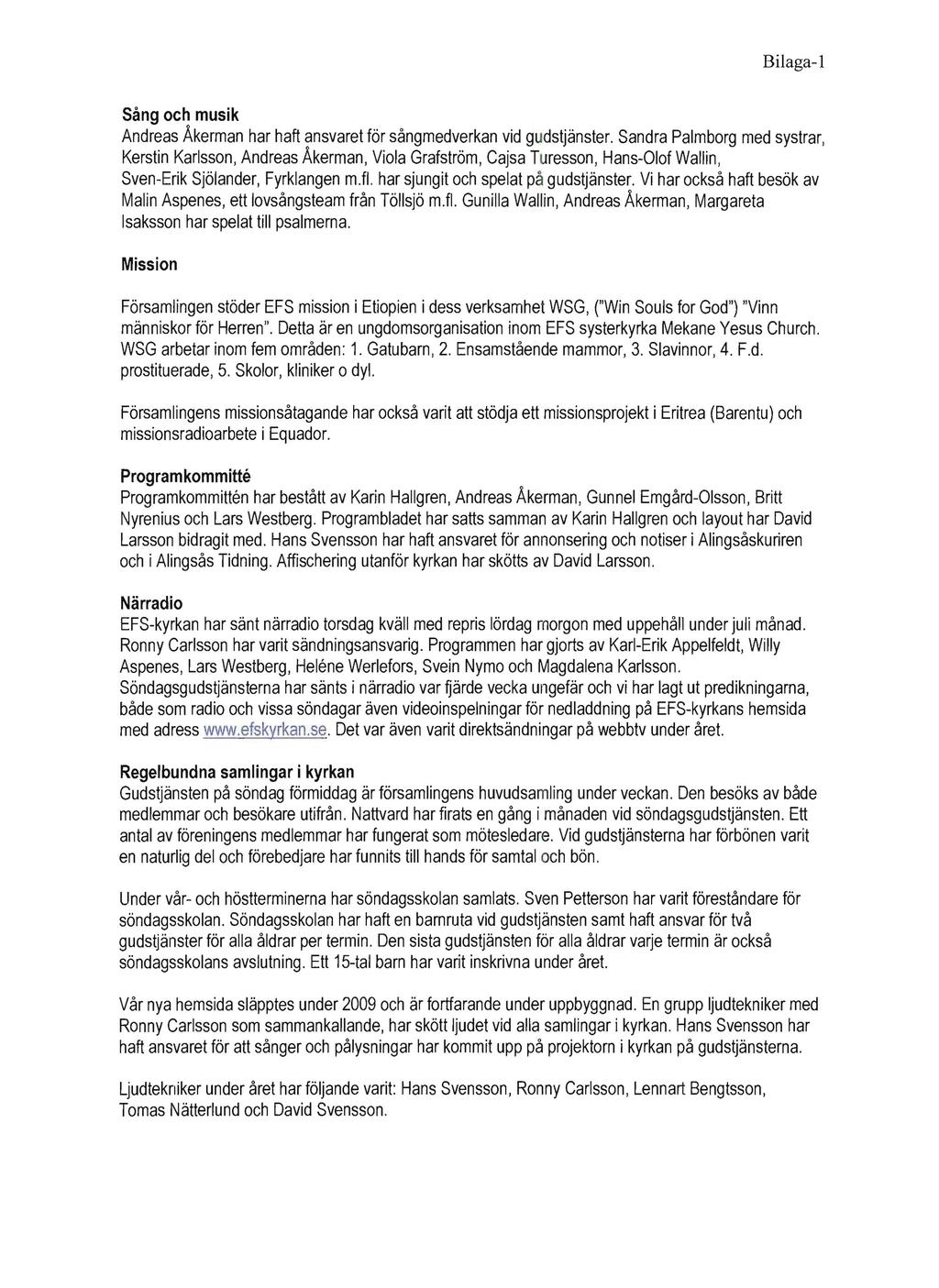 Bilaga-I Sang och musik Andreas Akerman har haft ansvaret forsanqrnedverkan vid qudstianster.