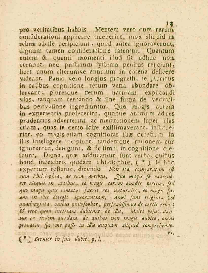 pro ventatibus habitis Mentem vero <-vm rerum '«confiderationi applicare inceperint, mox aiiquid in rebus adeile perlpicuinc, quod antea igaoraverunt, dignum tarnen confiderarione faten.