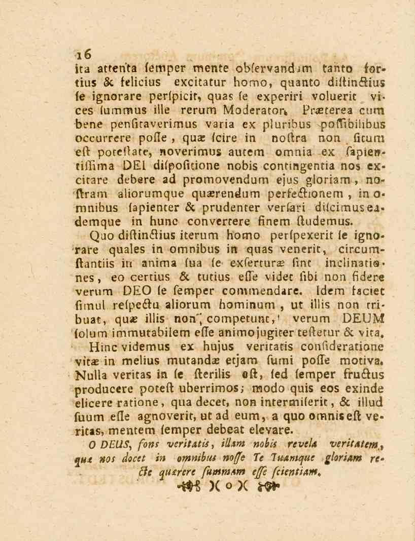 16 jt-l attenta femper mente abfervand.m tanto fortius & felicius excitatur homo, quanto distinftius le ignorare perlpicif.