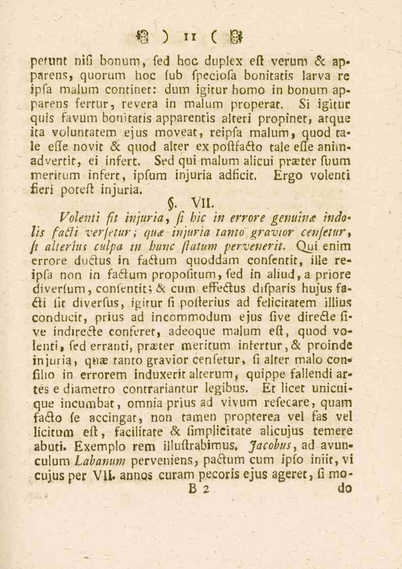 11 petunt nili bonum, fed hoc duplex eft verum 5c ap» parens, quorum hoc lub fpeciofa bonitatis larva re ipfa malum continet: dum igitur homo in bonum ap» parens fertur, revera in malum properar.