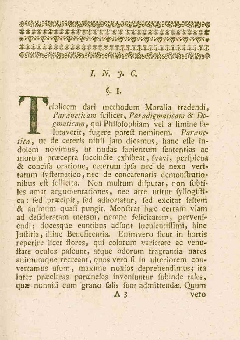 1. N. J. C.. 1. riphccm dari methodum Moralia tradendij Parxneticam fcilicet, Paradigmatham & Dogmattcam, czlu?^>l!osop^>i^m vel a limine faluraverit, fufere porett neminem.