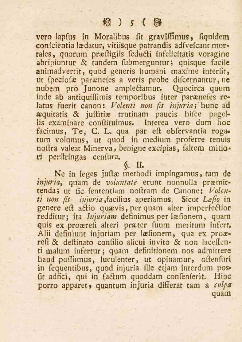 5 vero lapsus in Moralibus fit gravi^limuz, fiquidem conlcientia la-datur, vitiisque patrandis adfvefcanr mortales, quorum praeliigiis feduäi infelicitatis voragine abripiuntur & tandem fubmerguntur;