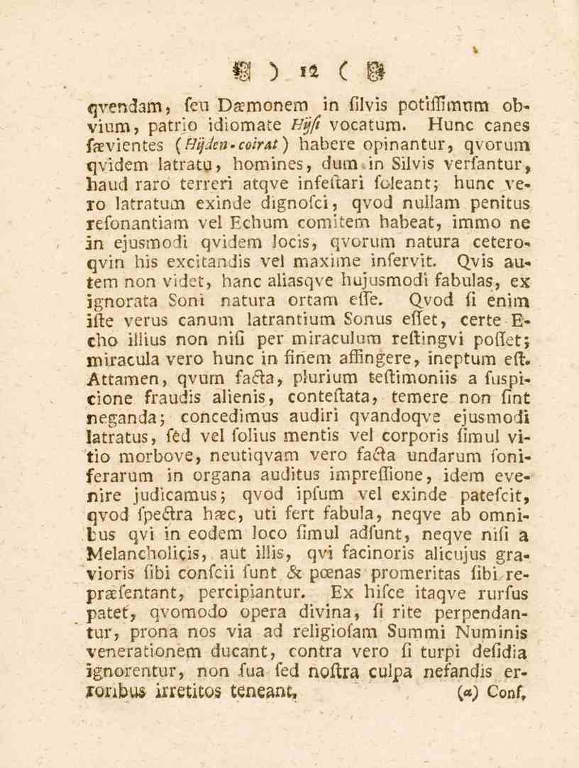 12 qvendam, feu Daemonem in filvis potiflimum obvium, patrlo idiomate H0vocatum. Hunc canes faevientes (Hijdeti.