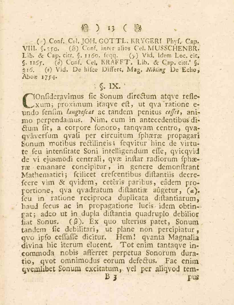 13 (") Conf. Ctl. JOH.GOTTL. KRYGERI Phvf, Cap. VIII..:fo. Q3) Ccnf. inrer alios Cel. MUSSCHENBR. Lib. & Cap. citt.. iiöc. feqq. (>) Vid. Idem Loc. cit, $. HÖ 1/. (<?) Conf. Ccl, KRAFFT." Lib.