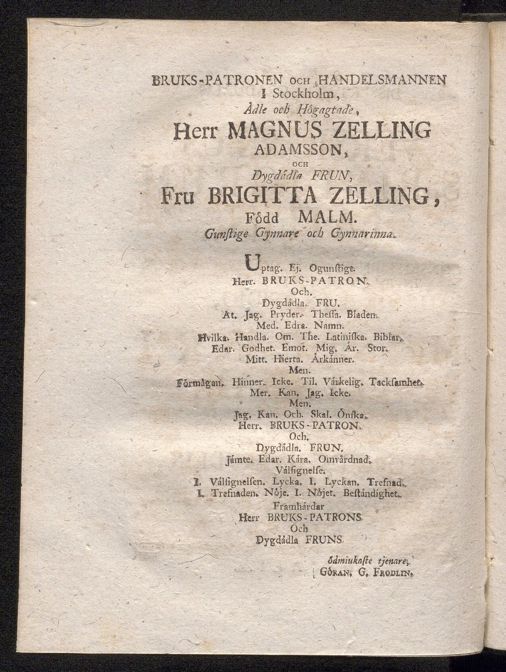 BRUKS - PATRONEN! och HANDELSMÄNNEN I Stockholm, " Ådle och flogagtade, Herr MAGNUS ZELLING ADAMSSON, OCH WygdddTa FRUN, Fru BRIGITTA ZELLING, Fodd MALM. Gunfiige Gynnare och Gynnarinna, ^ Jptag.