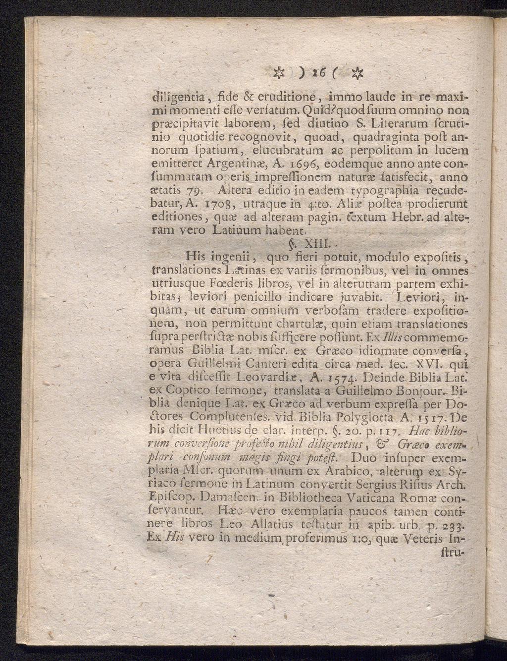 (& #)»6 diligentia, fiele & eruditione, immo laude in re maximi mdmentl eile veriatum. Quid/quodfuum omnino non prteeipitavit laborem, fed diutino S.
