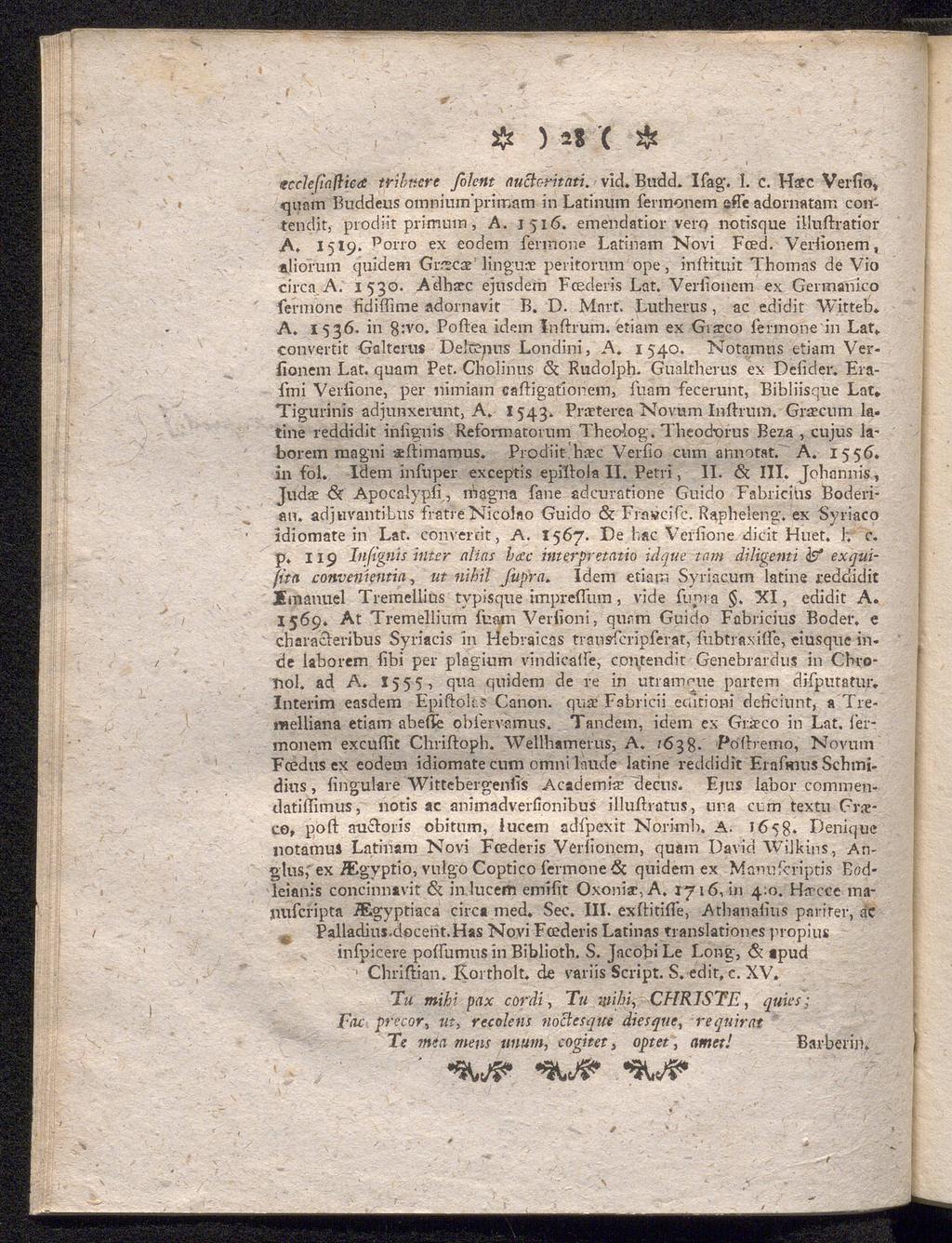 # ) 2? C & tcclefiaflica fribéerc foknt auctc-ritati. vid. Budd. Ifag. 1. c. Hsec Verfio» quam Buddeus omnium'primam in Latinum fermonem effc adornatam contendjt, prodiit primutn, A. 1516.
