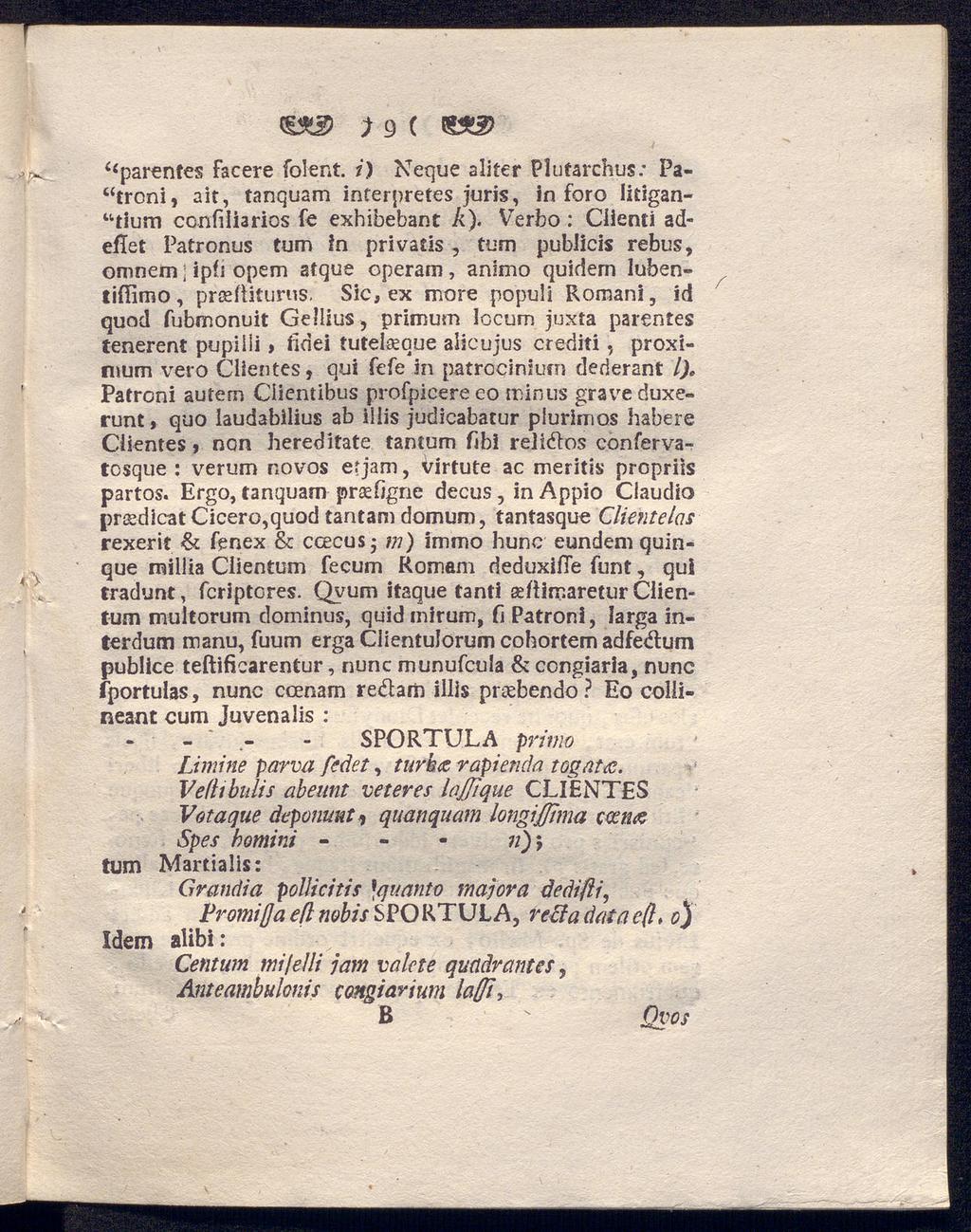< *2 } 9 ( c<parentes facere folent. i) Neque aliter Plufarchus: Pa troni, ait, tanquam interpretes juris, in foro litigan- "tium confiiiarios fe exhibebant k).