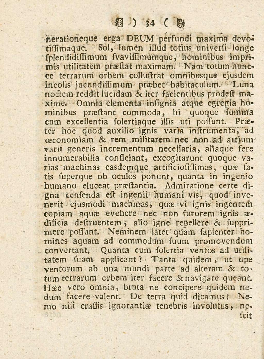 34 nerationeque erga DEUM persundi maxima devotissiihaque. so!, lumen illud totius universi longe splendidissimum svavissimumque, hominibus imprimis utilitatem praestat maximam.