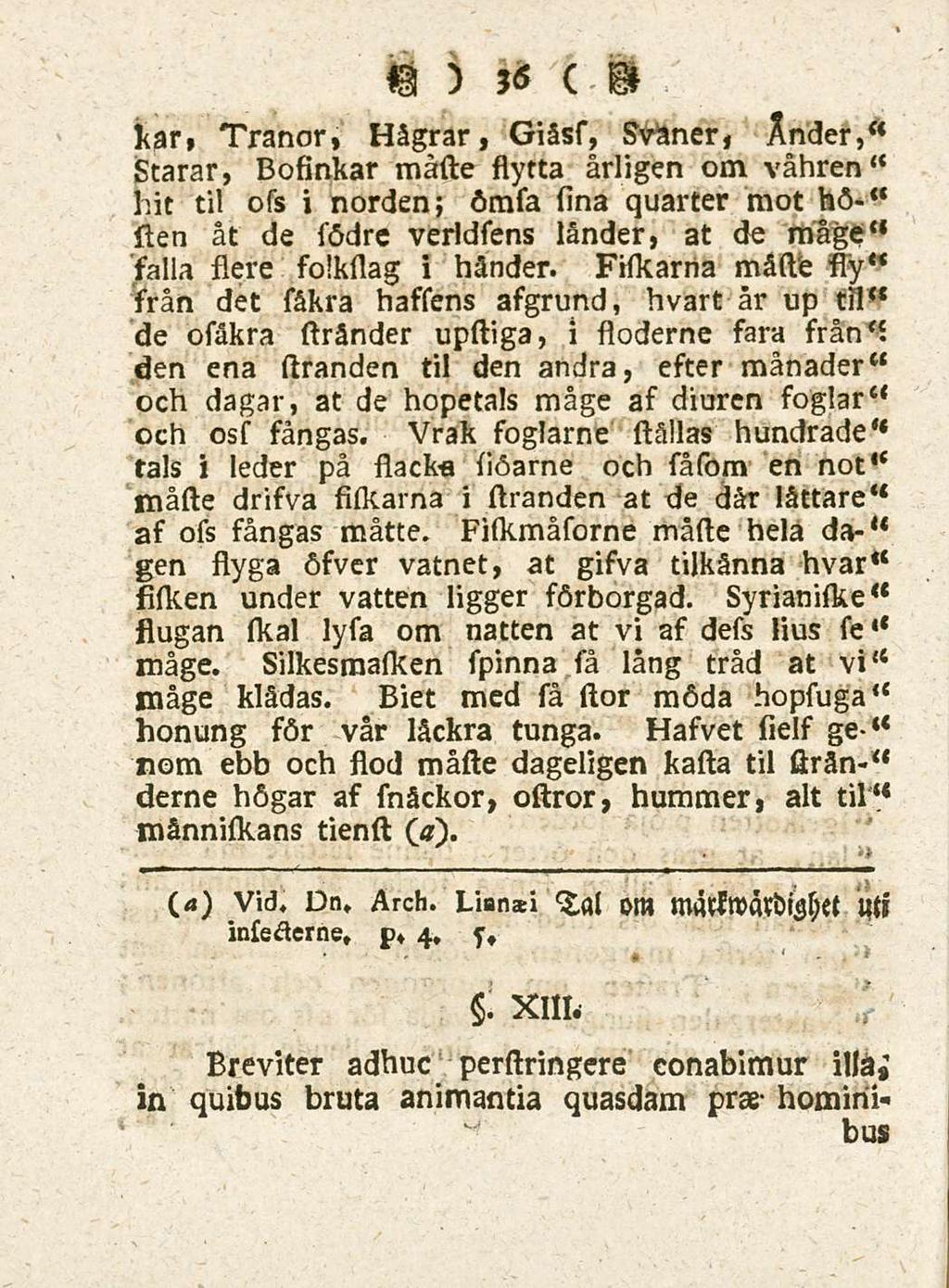 36 kar, Tranor, H5grar, Gi ss, svaner, Ander,** starar, Bosinkar macte slyrta sirligen om vahren hit til oss i norden; 6msa sina quarter raot h6-* cten at de s6drc verldsens lander, at de mage**