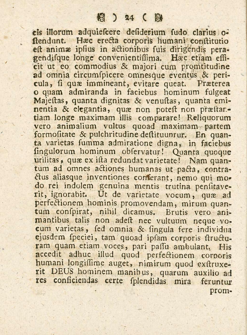 24 cis illorum adquiescere desiderium sudo clarius o- siendunt. Uxc erecta corporis humani constitutio est animae ipsius in actionibus sssis dirigendis peragendisque longe convenientissima.