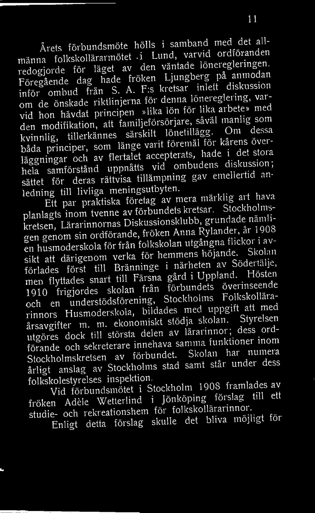 sekreterare blev fröken ~n h~smoderskola förfr sikt att därirrenom ver förlades för~t till Br men flyttades snart til 1910 frigjordes skol och en