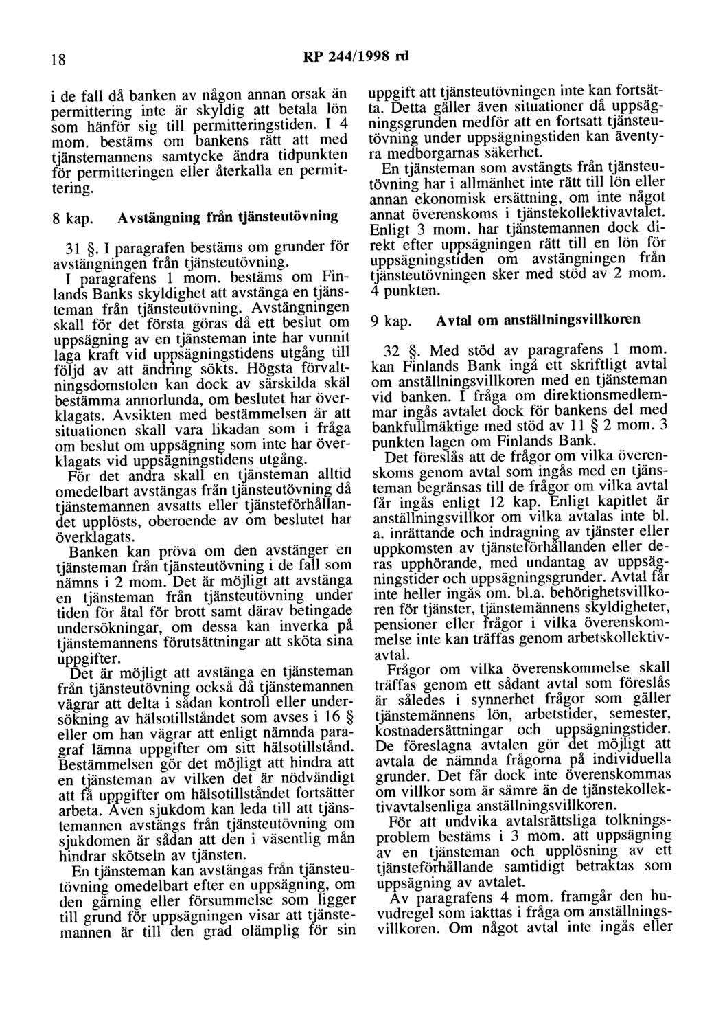 18 RP 244/1998 rd i de fall då banken av någon annan orsak än permittering inte är skyldig att betala lön som hänför sig till permitteringstiden. I 4 mom.