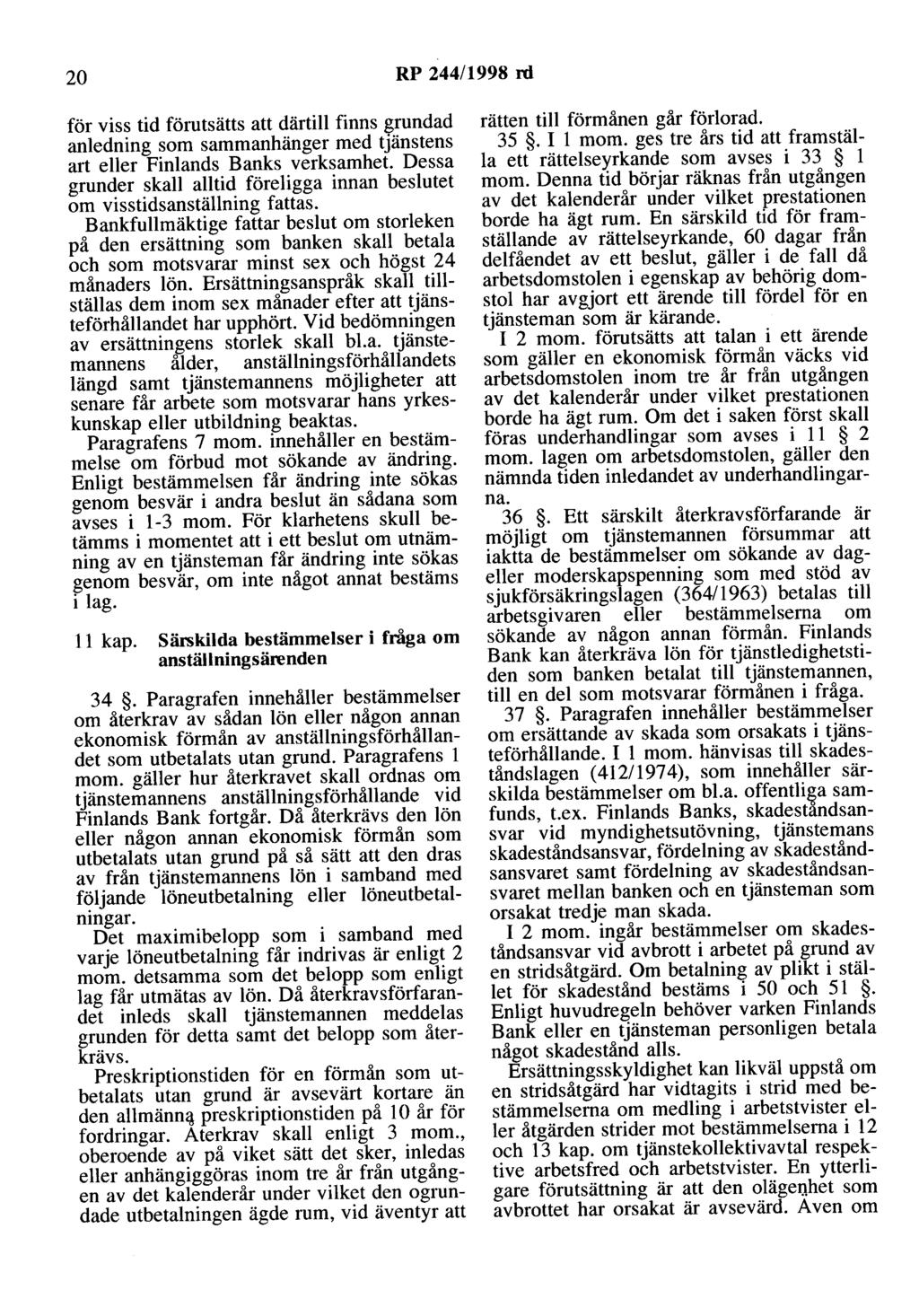 20 RP 244/1998 rd för viss tid förutsätts att därtill finns grundad anledning som sammanhänger med tjänstens art eller Finlands Banks verksamhet.