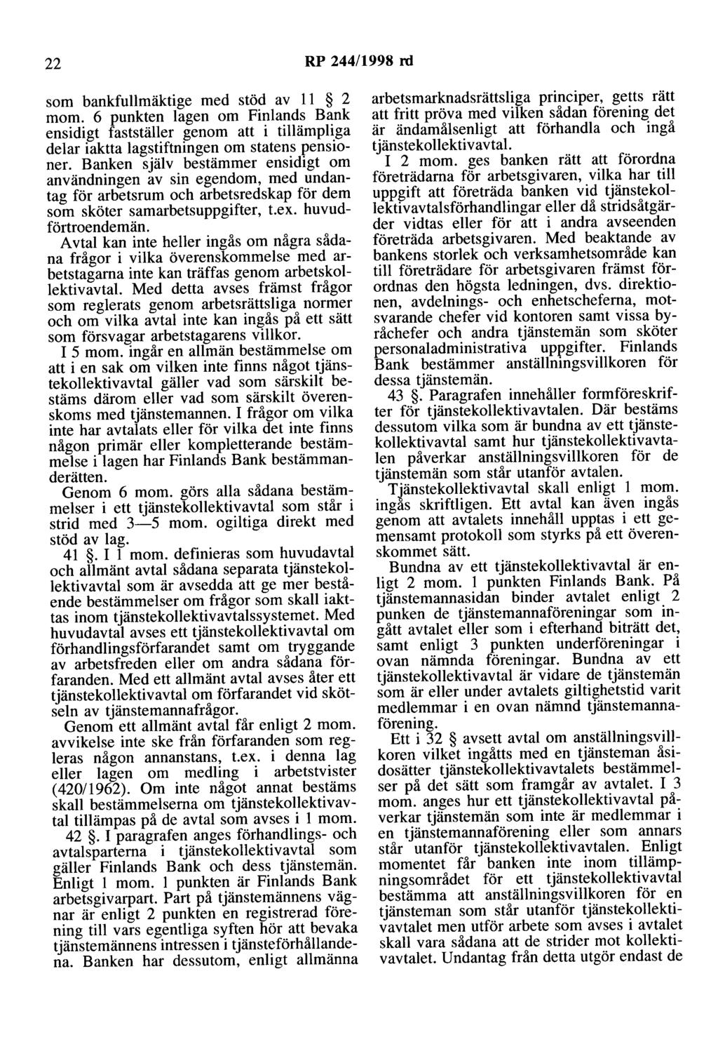 22 RP 244/1998 rd som bankfullmäktige med stöd av 11 2 mom. 6 punkten lagen om Finlands Bank ensidigt fastställer genom att i tillämpliga delar iaktta lagstiftningen om statens pensioner.