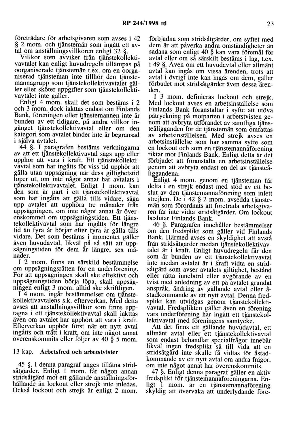 RP 244/1998 rd 23 företrädare för arbetsgivaren som avses i 42 2 mom. och tjänstemän som ingått ett avtal om anställningsvillkoren enligt 32.