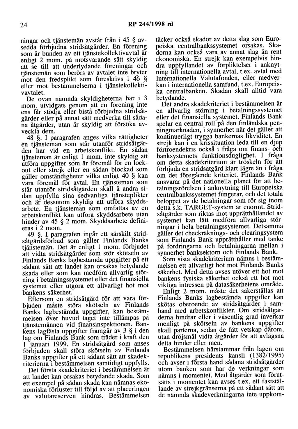 24 RP 244/1998 rd ningar och tjänstemän avstår från i 45 avsedda förbjudna stridsåtgärder. En förening som är bunden av ett tjänstekollektivavtal är enligt 2 mom.