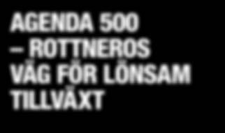 I början av 2015 fattade Rottneros styrelse beslut om Agenda 500, ett investeringsprogram som i första hand är inriktat mot att öka företagets produktionskapacitet men även att producera mer