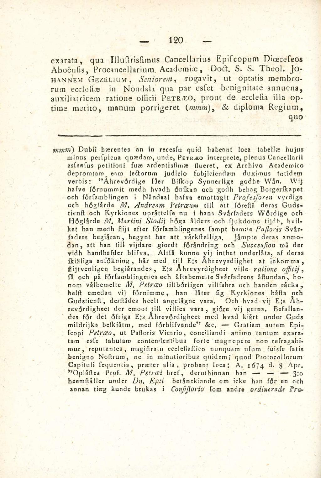 Gratiam 120 exarata, qua IlluPrissimus Cancellarius Episcopum Diceceseos Aboeulis, Procancellarium Academiae, Dod. s. s. Tbeol.
