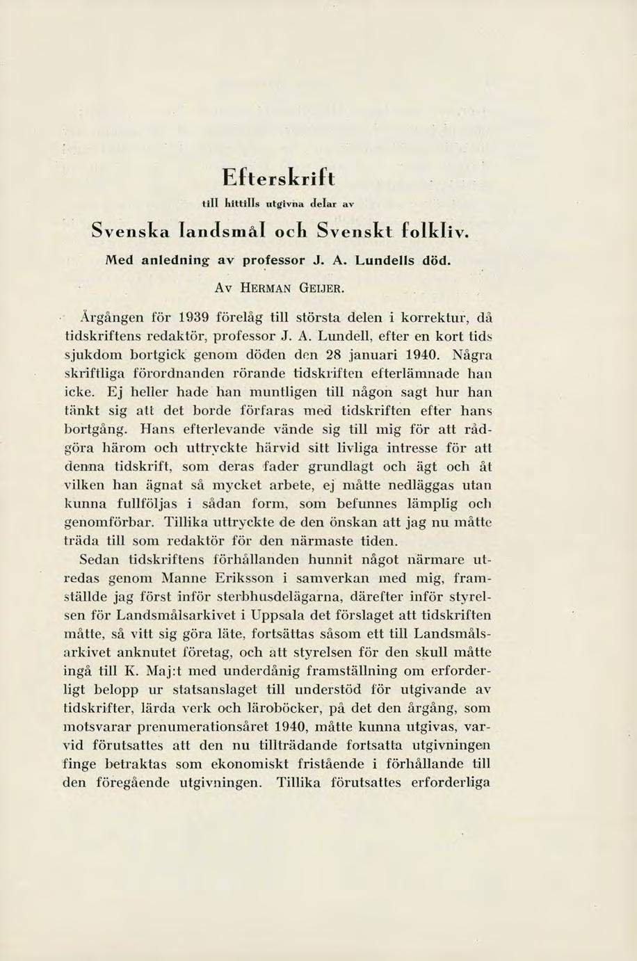 Efterskrift till hittills utgivna delar av Svenska landsmål och Svenskt folkliv. Med aniedning av professor J. A. Lundells död. Av HERMAN GEIJER.