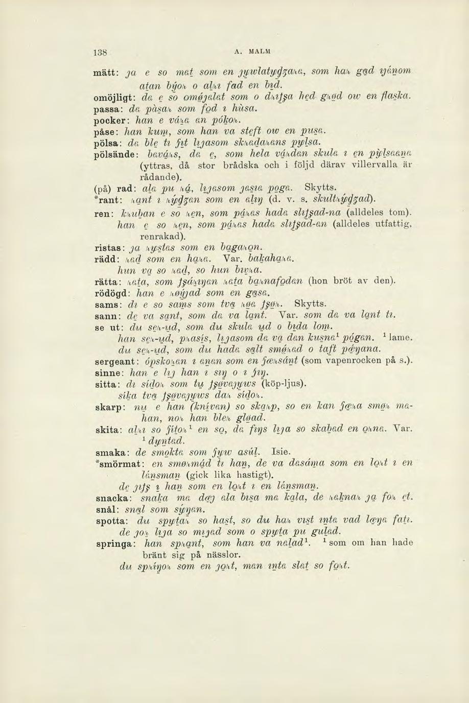 138 A. MALM mätt: ja e so mat som en jbewlaty45aha, som hak gad vånom atan bok o alki fad en Mil. omöjligt: da e so omojalat som o dhiya hed ghoel ow en flaska. passa: da påsak som fod i kåsa.