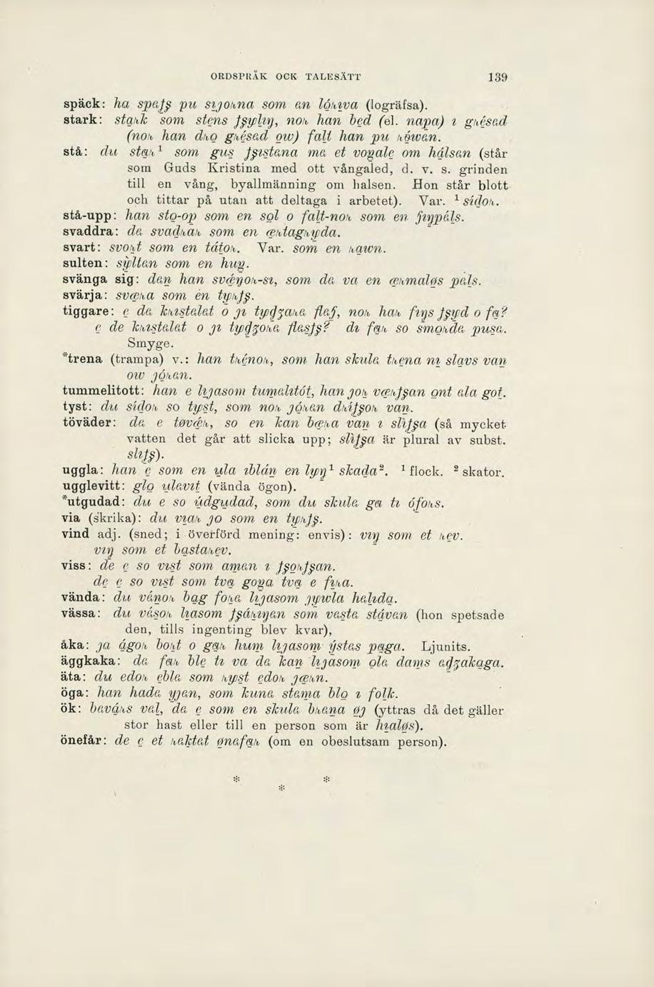 ORDSPRÅK OCK TALESÄTT 139 späck: ha spay pu sijohna som an h5hiva (logräfsa). stark: stahk som stens Isyliy, not han bed (el. napa) 1 gh&a,cl (non, han dho ghuad ow) fall han pu msiivan.