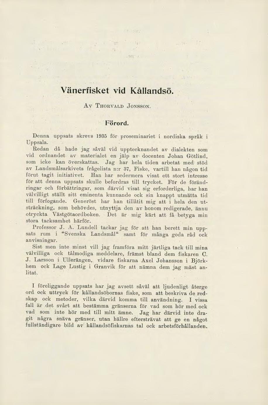 Vänerfisket vid Kållandsö. AV THORVALD JONSSON. Förord. Denna uppsats skrevs 1935 för proseminariet i nordiska språk i Uppsala.