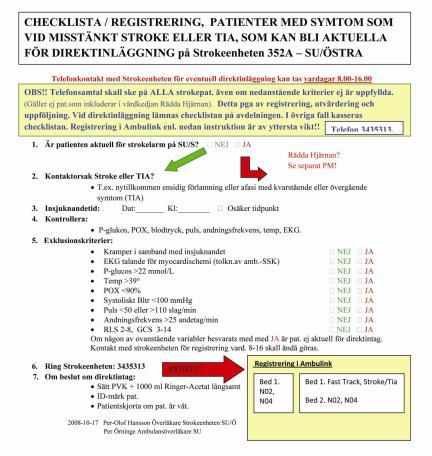 Rutin i samband med direktinläggning Ambulansen ställer preliminärdiagnos: Stroke Ej aktuellt med