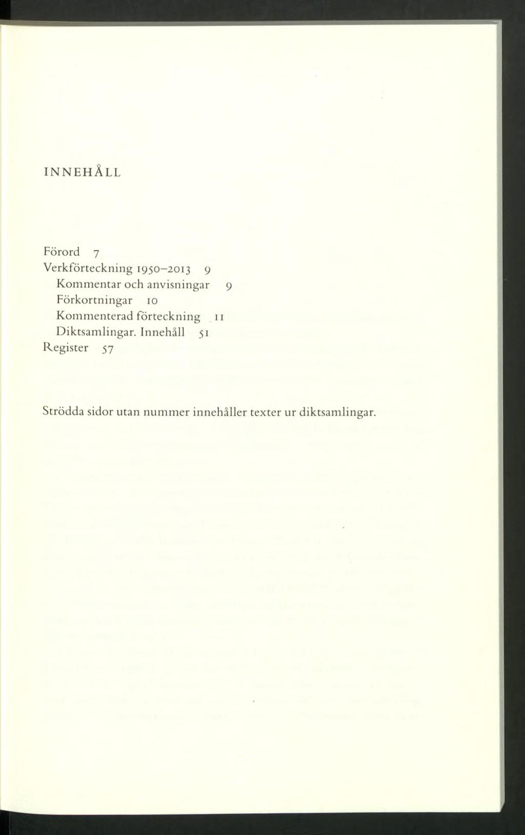 INNEHÅLL Förord 7 Verkförteckning 1950-2013 9 Kommentar och anvisningar 9 Förkortningar 10 Kommenterad