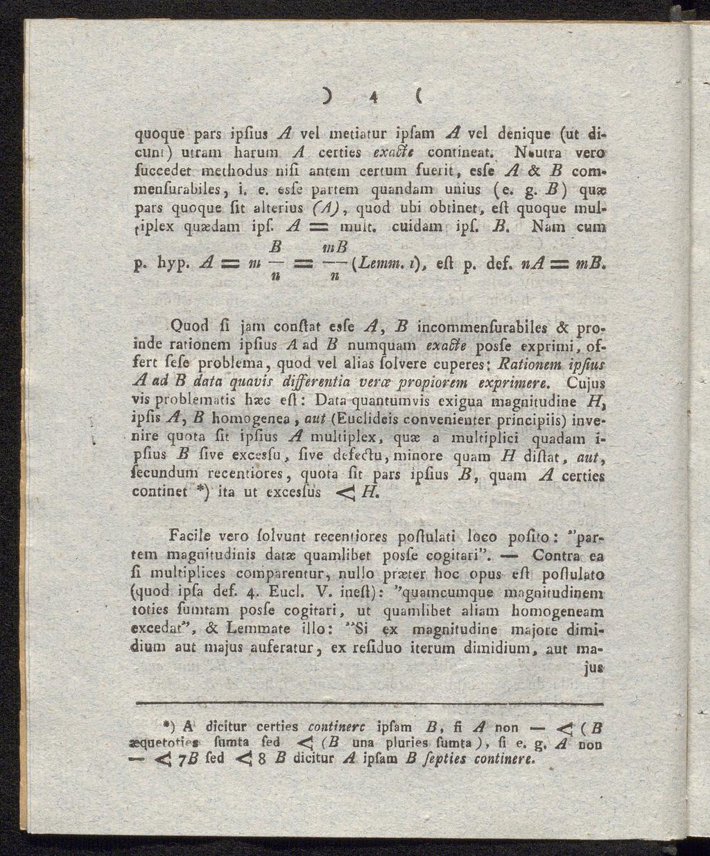 ) 4 C quoque pars ipfius A vel etiatur ipfa A vel denique (ut dicuni) utra haru A certies exaffie contineat. N*utra vero fuccedet ethodus nifi ante certu fuerit, esfe A & co«enfurabiles, i. e. esfe parteni quandain uuius (e.