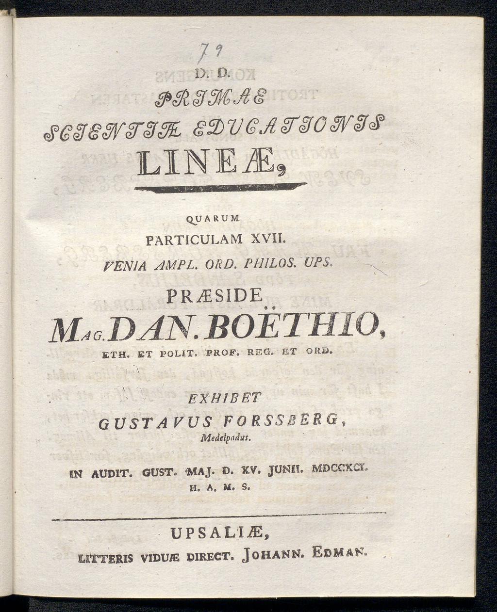 71 Ό. D. LINEiE, QUA R U Μ PARTICULAM XVII. venia av.pl. ord. philos. ups, PRiESIDE M< DAN.BOÉTHIO, ΕΤΗ. ET POLITs PROF. REG. ET ORD. >.