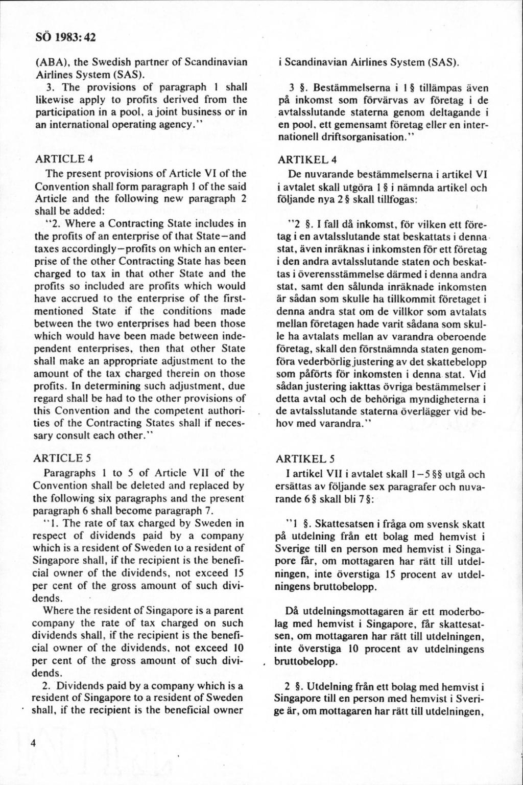 (ABA), the Sw edish partner o f Scandinavian A irlines System (SAS). 3. The provisions of paragraph 1 shall likew ise apply to profits derived from the participation in a pool.
