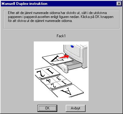 Utskrift på båda sidor av papperet (manuell duplex) De medföljande PCL-skrivardrivrutinerna till Windows 95/98/Me, Windows NT 4.0, Windows 2000/XP, Mac OS 8.6 to 9.2 och Mac OS X 10.