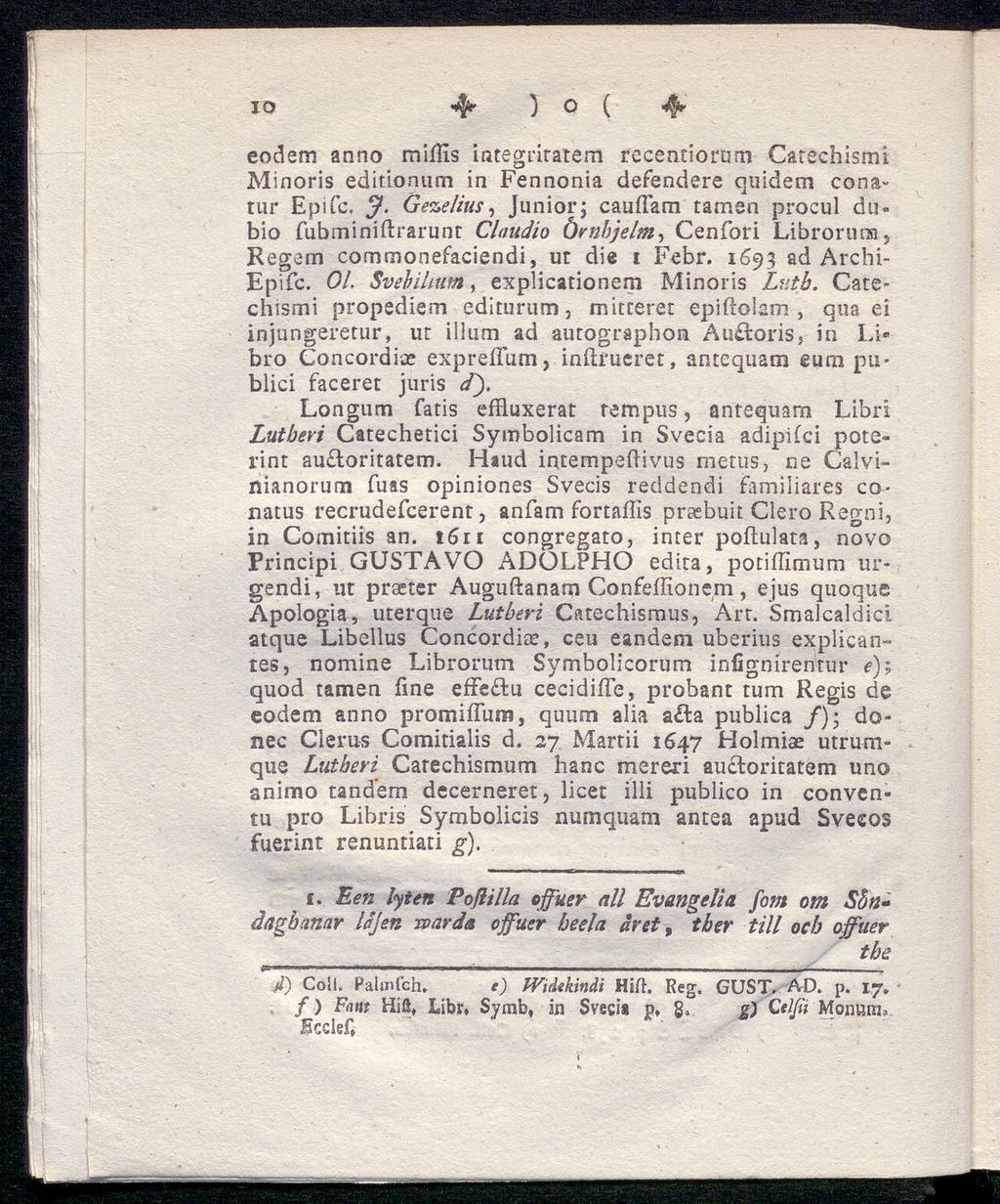 IO <4r ) O ( ty eodem anno rniffis integritatern recenciorum Carechismi Minoris editioniim in Fennonia defendere quidem conatur Epifc. J.