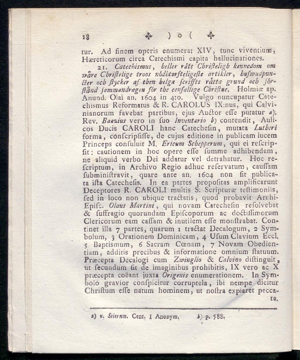 ^ ) O ( rur. Ad finem operis enumerat XIV, tunc viventiutn, Haereticorum circa Carechismi capita hallucinationes. 2i.
