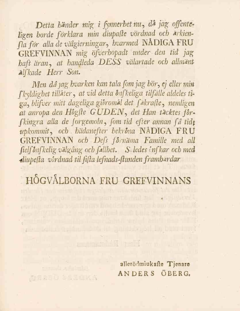 Detta händer mig i fynnerhetnu. da jag offenteligen borde förklara min diupalle vördnad och drkienfla för alla de välgierningar.