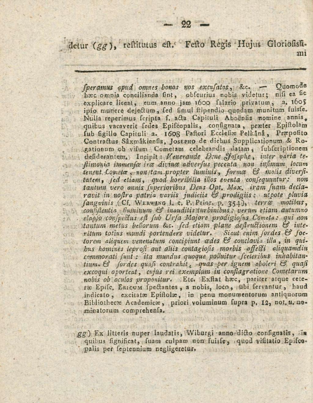 22 detur (gg)t restitutus est. Festo Regis Hujus Glorlosissisperamus apud omnes bonos nos excusatos, Quomodo &c.