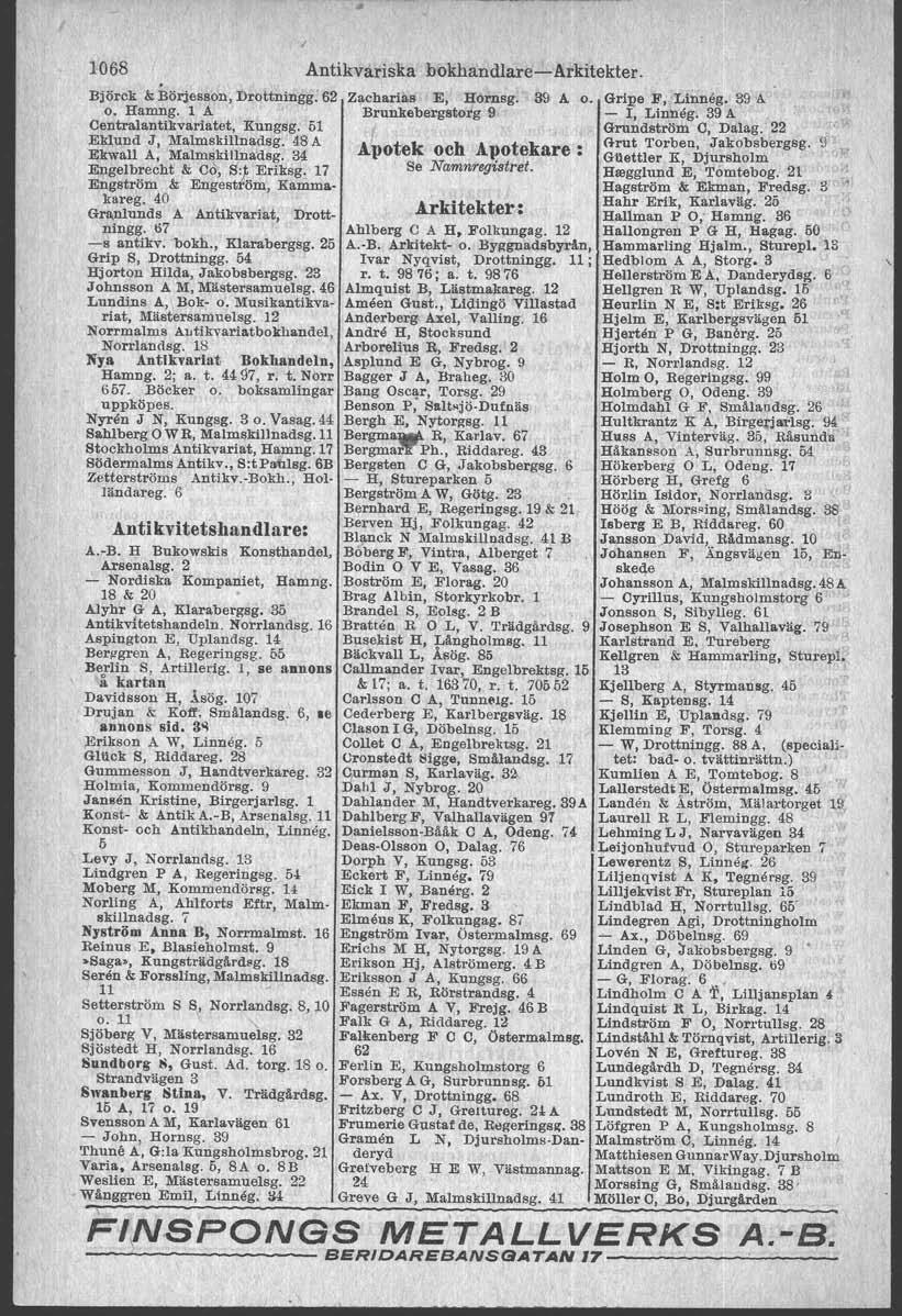 1068 Antikvariska bokhandlare-arkitekter. Björck & Börjesson, Drottningg. 62 Z~charias E, Hornsg. 39 A, o. Grine F, Linneg. 39 A o. Hamng.