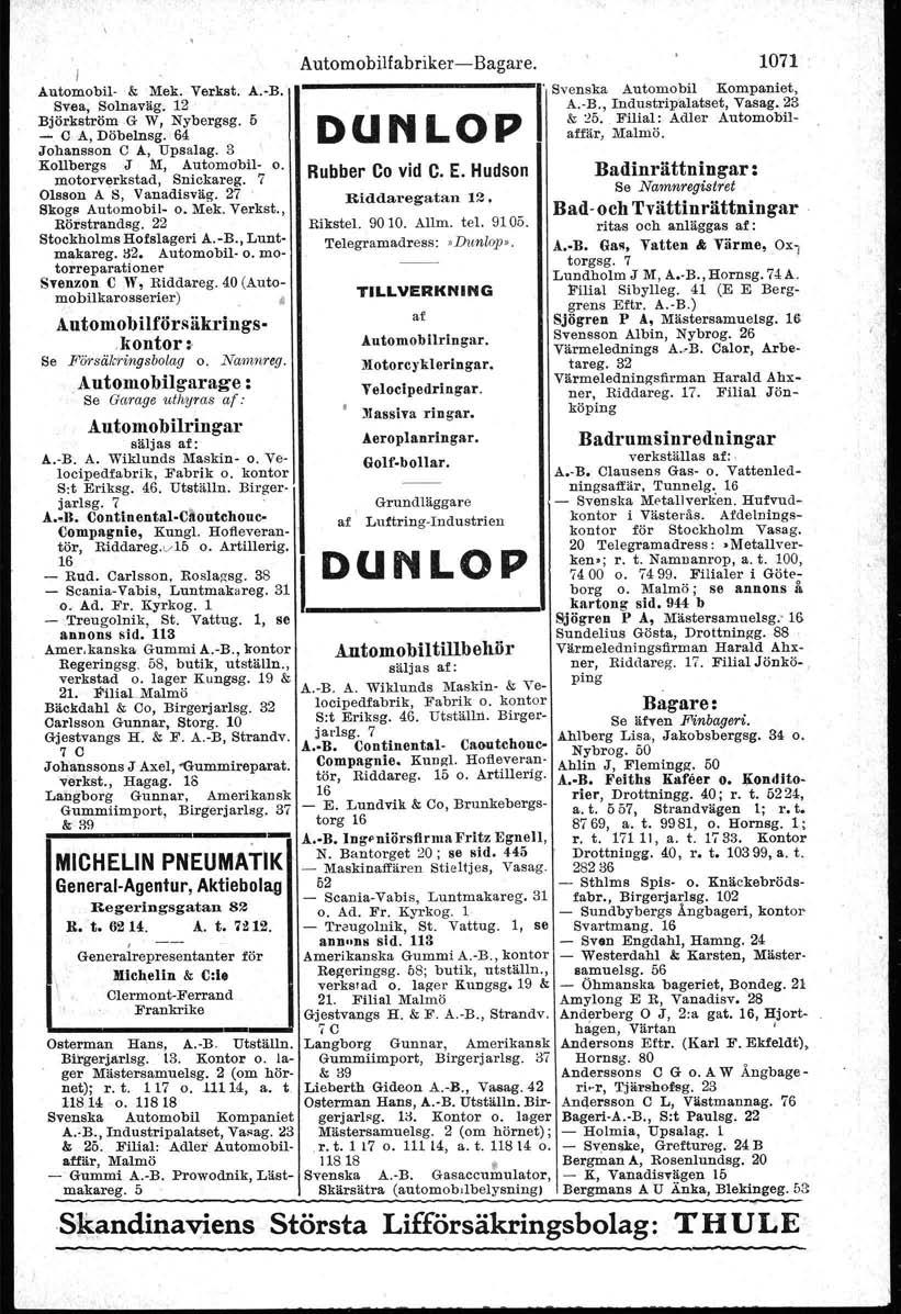 Automobil- & Mek. Verkst. A.-B. Svea, Solnaväg. 12 Björkström G W, Nybergsg. 5 C A, Döbelnsg. 64 Johansson C A, Upsalag. 3 Kollbergs J M, Automobil- o. motorverkstad, Snickareg.
