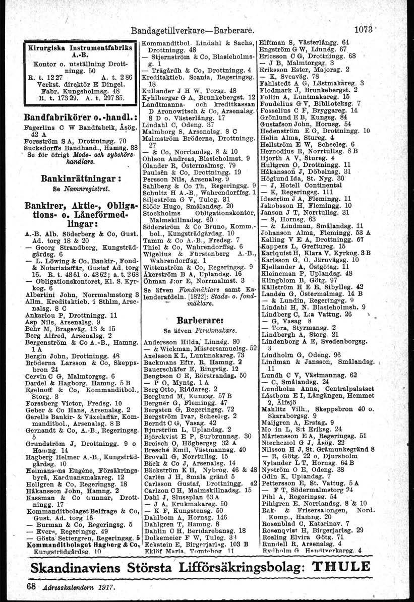 l / 1"-----iiiii------~IIKomm"nditbol. Lindahl & Sachs, Elftman S, Viisterlångg. 64 Kirurgiska InstrumentfabrIks Drottningg. 48 Engström G W, Linneg. 67 Å.-B.
