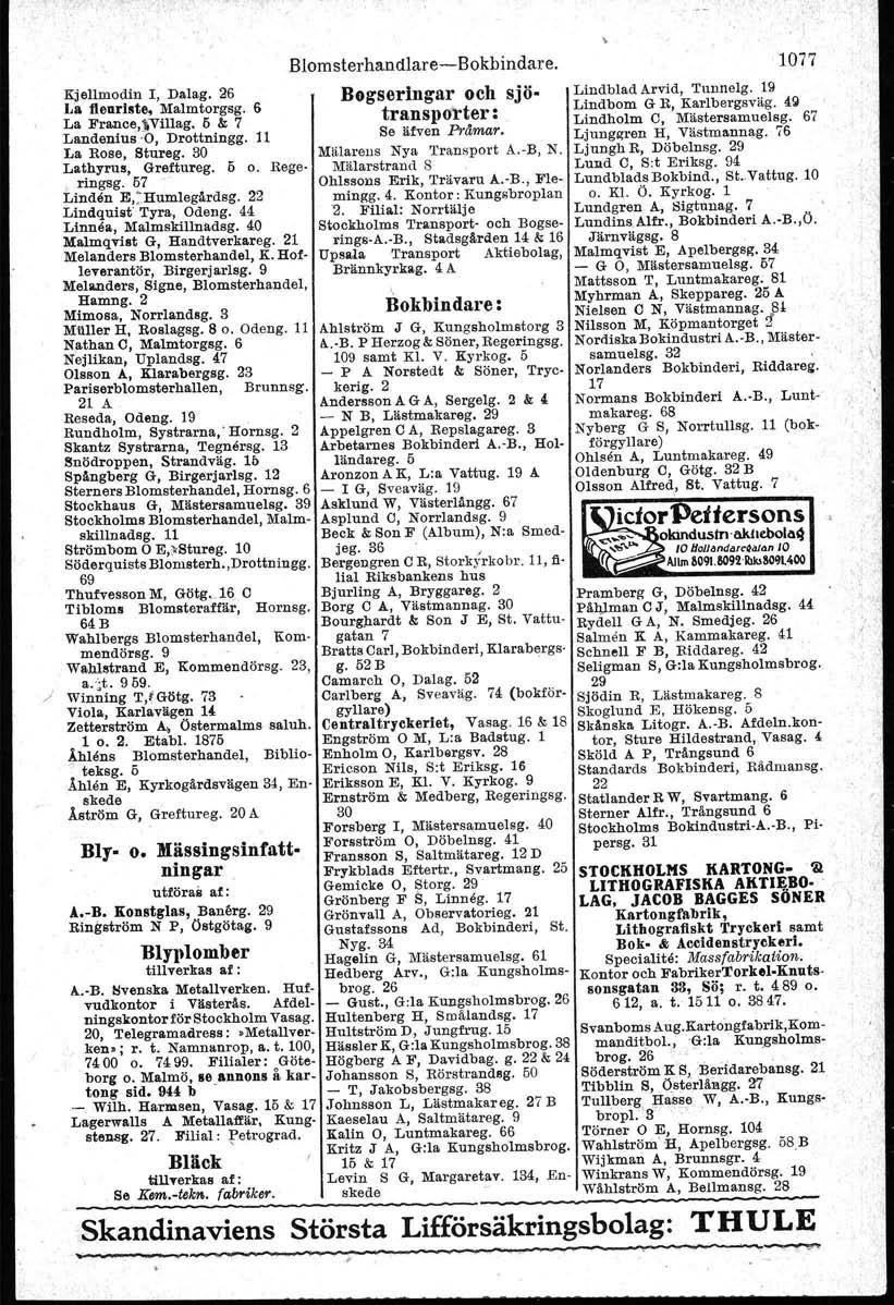 Kjellmodin l, Dalag, 26 La fleurlste, Malmtorgsg. 6 La Fra.nce,~Vmag. 6 & 7 Landenins '0, Drottningg. 11 La Rose, Stureg. 30 Lathyrus, Greftureg. 6 o. Rege-. ringsg. 67 Linden E,,~Humlegårdsg.