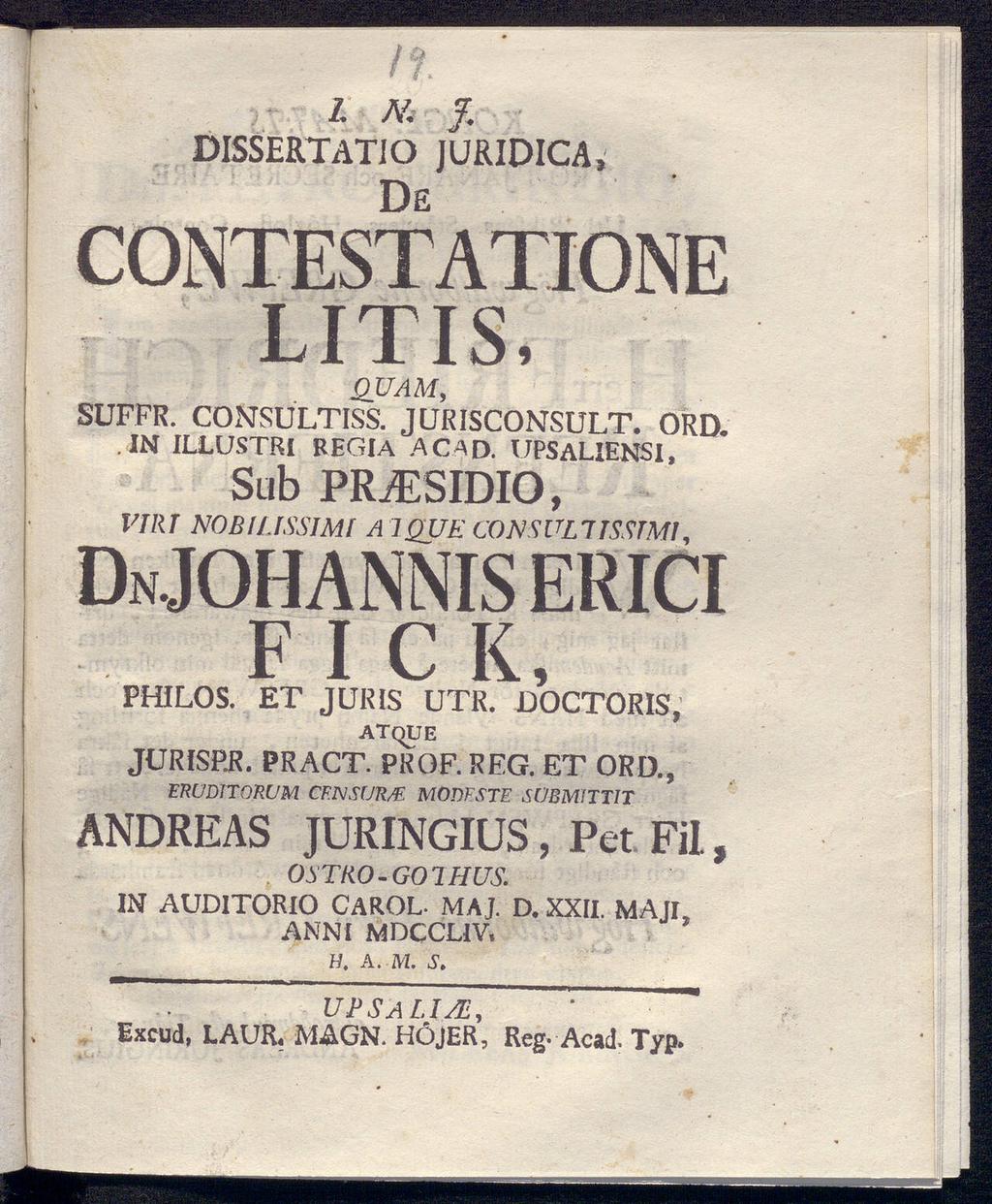 DISSERTATIO JURIDICA, De CONTESTATIONE LITIS, quam, suffr. consültiss. jurisconsult. ord, IN ILLUSTRI REGIA A C A D.