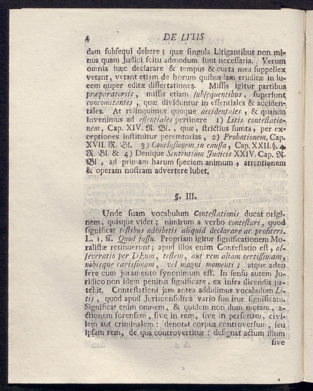 4 DE um dam fubfequi debere ; qure fingula Litigantibus non mi nus quam Judiei ftitu admodum funt neceffaria.