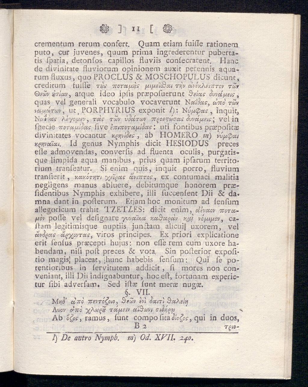~i t 7 r sr». J * * L cremeneum rerum confert. Qaam etiam fuire rationem puto, cur juvenes, quum prima ingrederentur pubertatis fpatia, detonfos capiilos fluviis confecrarent.