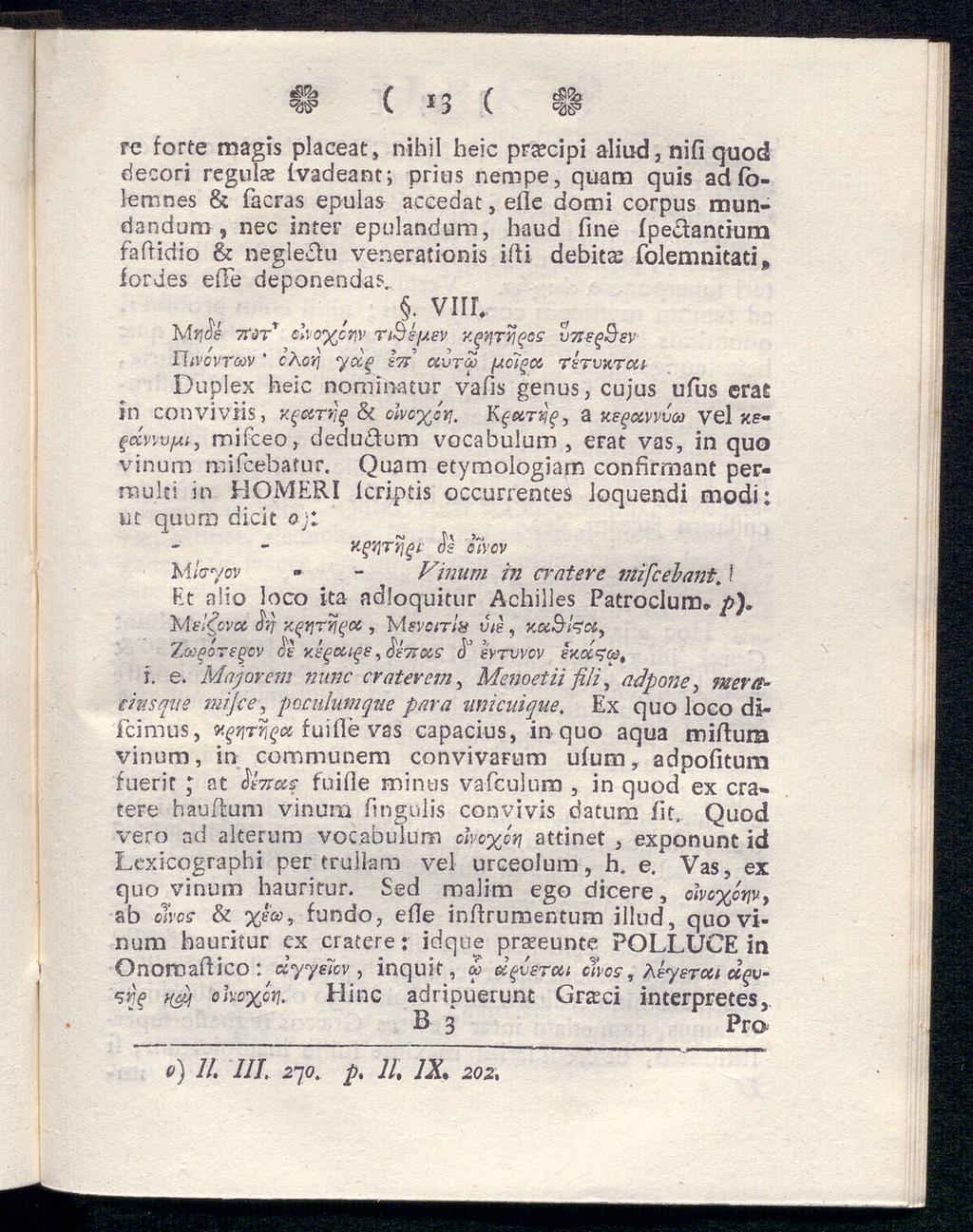 !! ( 13 ( II re forte magis placeat, nihil heic pnecipi aliud, nifi quod decori regulas ivadeant; prius nempe, quam quis ad (olemnes & facras epulas accedat, eile domi corpus mundandum, nec inter