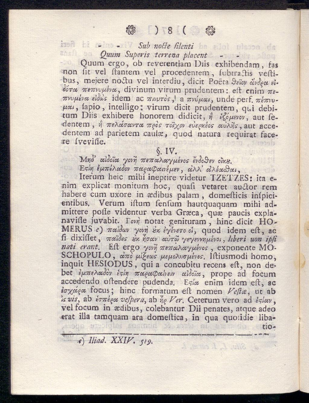 ^ J o K w Sub notte filenti ierrena placent Quurn Superis Quum ergo, ob reverentiam Diis exhibendam, fas non fit vel dantem vel procedentem, (ubtradis vedibus, mejere nofhi vel interdiu, dicit Poéta